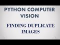 Python Computer Vision -- Finding Duplicate Images With Simple Hashing