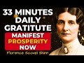 33 MINUTES OF GRATITUDE AND PROSPERITY: POSITIVE LAW OF ATTRACTION AFFIRMATIONS | FLORENCE S. SHINN