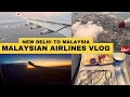 New Delhi 🇮🇳 to Malaysia 🇲🇾 | Malaysian Airlines | Food \u0026 Hospitality #vlog #malaysianairlines