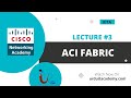Lecture 3: ACI Fabric in Cisco Networking \u0026 Cisco ACI || Cisco Certification