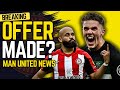 £55M Offer Made! Gyokeres Contacted \u0026 Martinez Chosen? Man United News