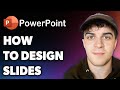 How to Design Powerpoint Slides (Full 2024 Guide)