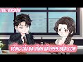FULL Version : Tổng Tài Đa Tình Và 999 Đứa Con  - Cỏ Xanh Sub