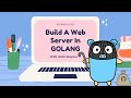 Build A Web Server With Golang  In 20 Mins (2021) - Beginner Friendly!