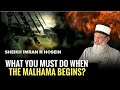 What You MUST DO When The Malhama or WWIII Begins. Sheikh Imran Hosein