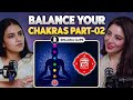 How to Balance Your Chakras?(Part 02) | Dr. Jai Madaan on Body to BEIING | Shlloka
