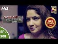 Crime Patrol Satark - Ep 908 - Full Episode - 7th April, 2018