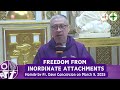 FREEDOM FROM INORDINATE ATTACHMENTS - Homily by Fr. Dave Concepcion on March 9, 2025