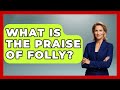 What Is The Praise Of Folly? - Literary Icons