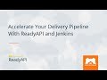 Accelerate Your Delivery Pipeline With ReadyAPI and Jenkins