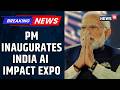 PM Modi Inaugurates India AI Impact Expo at Bharat Mandapam in New Delhi | AI Summit Delhi | News18