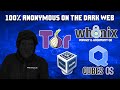 How To Be 100% Anonymous On The Internet Using Tor, Whonix, Tails, Linux