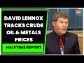Metals Prices Remain Volatile, Copper, Crude Oil Prices Slip: David Lennox Exclusive | CNBC-TV18