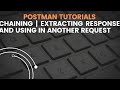 Postman Tutorials 17 | Chaining | How to extract response from one request and use in another req