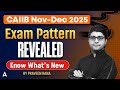 CAIIB Nov-Dec 2025 | Exam Pattern Revealed Know What's New | By Praveen Rana