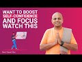 Want to boost self-confidence and focus? Watch this! Gaur Gopal Das