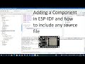 Adding Component in ESP-IDF and how to include any source file in ESP-IDF using Espressif IDE