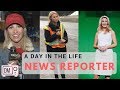 A DAY IN THE LIFE: NEWS REPORTER