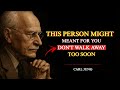 What If This Person Is Meant for You? Don’t Walk Away Too Soon — Carl Jung