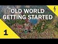 Old World - Getting Started - A Beginner's Guide - Part 1