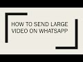 How To Send File (video or audio) More Than 16mb using Whatsapp Hindi English
