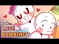 6 Signs of Love Bombing, NOT True Love