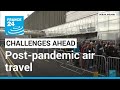 Challenges ahead for post-pandemic air travel: 'We didn't expect such a high rebound so fast'