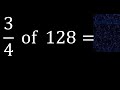 3/4 of 128 ,fraction of a number, part of a whole number