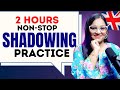 Speak With Me For 2 Hours | Shadowing English Speaking Practice 