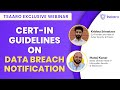 CERT-IN Guidelines on Data Breach Notification | Tsaaro Exclusive Webinar | #databreach