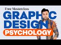 Graphic Design  Theory - The Psychology - Know Your Customers (Free Masterclass )