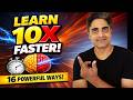 16 Powerful Ways to Learn 10X Faster, Apply, Build \u0026 Repeat