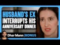 HUSBAND’S EX Interrupts His ANNIVERSARY DINNER | Dhar Mann Bonus!