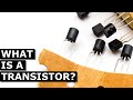 WHAT IS A TRANSISTOR?