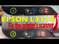 Epson L3110 scanner not working | Epson L3110 fix the printer scanner