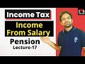 Pension | Income from salary retirement | Income tax Lecture-17