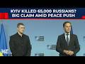 Zelensky Aide's Shocking Claim: Ukraine Killed 65,000 Russians As Moscow, Kyiv \u0026 USA Met For Peace?