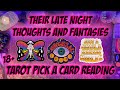 🥵Their Late Night Thoughts and Fantasies🥵 18+ Pick a Card Timeless Tarot Reading