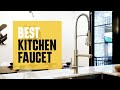 Top 6 Best Kitchen Faucet: Modern Look and Every Budget