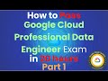 #1 How to Pass Google Cloud Certified Professional Data Engineer in 20 hours  - Part 1