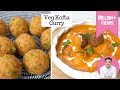 Chef Kunal Reveals His Veggie Kofta Recipe! VEGETABLE KOFTA | मुंह में घुल जाये वैसे सब्ज़ी के कोफ्ते