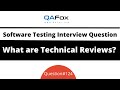 What are Technical Reviews? (Software Testing Interview Question #124)