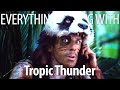 Everything Wrong With Tropic Thunder In 17 Minutes Or Less