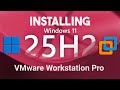 How To Install Windows 11 In VMware Workstation Pro 25H2