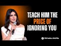 Teach Him the Price of Ignoring You 💎🔥 | Silence \u0026 Self-Worth Motivation | Priyanka Chopra