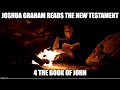 Joshua Graham Reads, The New Testament; part 4: The Book of John