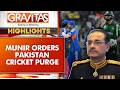 Dictator Munir Orders Purge Of Pakistan Cricket Team After Loss To India | GRAVITAS HIGHLIGHTS