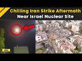 Iran Israel War: Drone Video Shows Damage From Iran Missile Strike Near Israeli Nuclear Site