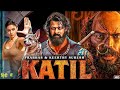 KATIL (2025) | Prabhas New Action Movie | Keerthy S | 2025 Full Action New Release Blockbuster Film