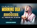 Morning DUA For SUCCESS | To Solve All Your Money, Job,Rizq \u0026 Business Problems | Habibullah TV